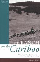 RANCH ON THE CARIBOO, THE 1926741005 Book Cover