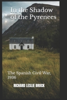 In the Shadow of the Pyrenees: The Spanish Civil War, 1936 B0CDNCBDD9 Book Cover