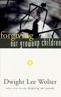 Forgiving Our Grownup Children 0829812644 Book Cover
