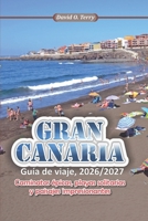 GRAN CANARIA Guía de viaje 2026/2027: Caminatas épicas, playas solitarias y paisajes impresionantes (Spanish Edition) B0GXK3L4NZ Book Cover