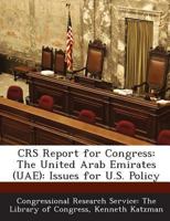 CRS Report for Congress: The United Arab Emirates (UAE): Issues for U.S. Policy 129427810X Book Cover