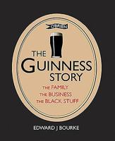 The Guinness Story: The Family the Business the Black Stuff 184717843X Book Cover