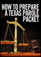 How to Prepare a Texas Parole Packet 0984046933 Book Cover