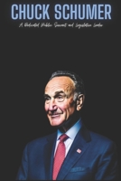 Chuck Schumer: A Dedicated Public Servant and Legislative Leader B0F21HTH36 Book Cover