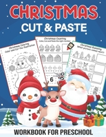 Christmas Cut And Paste Workbook For Preschool: A Fun Christmas Gift And Scissor Skills Activity Book For Kids Ages 2-5... Coloring and Cutting Practi B08P45JBGH Book Cover