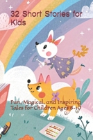 32 Short Stories for Kids: Fun, Magical, and Inspiring Tales for Children Ages 6–10 B0FPGGCZM3 Book Cover
