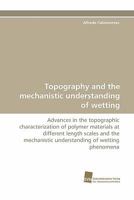 Topography and the Mechanistic Understanding of Wetting 3838123182 Book Cover