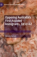 Opposing Australia's First Assisted Immigrants, 1832-42 3030849198 Book Cover