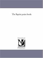 The Baptist Praise Book 1425551912 Book Cover