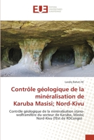 Contrôle géologique de la minéralisation de Karuba Masisi; Nord-Kivu: Contrôle géologique de la minéralisation stano-wolframifère du secteur de ... Nord-Kivu (l'Est de RDCongo) 6202548541 Book Cover