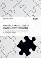 Persnlichkeitstests Im Bewerbungsverfahren. Handlungsleitfaden Zur Kriteriumsbasierten Entscheidungsfindung 3956876601 Book Cover