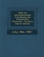 Plato als sprachphilosoph (würdigung des Platonischen Kratylus) 1019264829 Book Cover