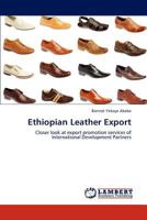 Ethiopian Leather Export: Closer look at export promotion services of International Development Partners 3848484188 Book Cover