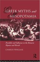 Greek Myths and Mesopotamia: Parallels and Influence in the Homeric Hymns and Hesiod 0415157064 Book Cover