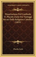 Dissertazione Del Cardinale D. Placido Zurla Dei Vantaggi Recati Dalla Religione Cattolica (1835) 1160729360 Book Cover