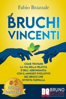 Bruchi Vincenti: Come Trovare La Via Della Felicità e Dell’Abbondanza Con Il Mindset Evolutivo Del Bruco Che Diventa Farfalla 886174897X Book Cover