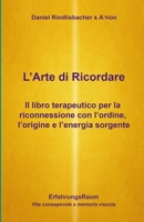 L'Arte di Ricordare: Il libro terapeutico per la riconnessione con l'ordine, l'origine e l'energia sorgente 132613647X Book Cover