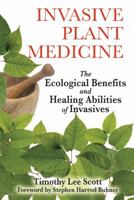 Invasive Plant Medicine: The Ecological Benefits and Healing Abilities of Invasives 159477305X Book Cover