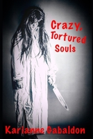 Crazy, Tortured Souls B097TLK1V5 Book Cover