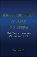 Magus-Thor'rauna High Priest of Satan in South Africa: (Phil Botha receives Christ as Lord). 0595654169 Book Cover