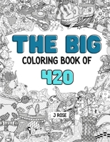 420: THE BIG COLORING BOOK OF 420: An Awesome 420 Adult Coloring Book - Great Gift Idea B09GJKXZD8 Book Cover
