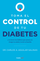 Toma el control de tu diabetes y revierte los hábitos que ponen en riesgo tu salud 607383019X Book Cover
