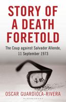 Story of a Death Foretold: Pinochet, the CIA and the Coup against Salvador Allende, 11 September 1973 1608198960 Book Cover