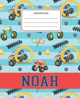 Composition Book Noah: Monster Trucks Pattern Composition Book Name Noah Personalized Lined Wide Rule Notebook for Boys Kids Back to School Preschool Kindergarten and Elementary Grades K-2 1079967494 Book Cover