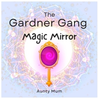 The Gardner Gang: Magic Mirror B0DPTW8HG9 Book Cover