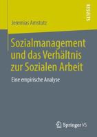 Sozialmanagement Und Das Verhaltnis Zur Sozialen Arbeit: Eine Empirische Analyse 3658045418 Book Cover