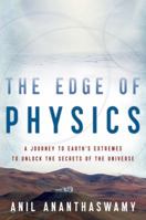 The Edge of Physics: A Journey to Earth's Extremes to Unlock the Secrets of the Universe 0618884688 Book Cover