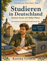 Studieren in Deutschland: Deutsch lernen mit Stefan Mauer (Lernromane mit Stefan Mauer) (German Edition) B0H7499QPT Book Cover