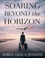 Soaring Beyond the Horizon: A novel by Emily Grace Jenkins B0DZNW8G88 Book Cover