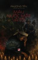 Máu, Nu?c M?t Và Tôi (hardcover - color) (Vietnamese Edition) B0F653LLJJ Book Cover