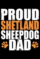 Proud Shetland Sheepdog Dad: Sheltie Dad Journal Notebook - Shetland Sheepdog Dog Journal Notebook - Sheltie Lover Gifts - Shetland Sheepdog Owner Gifts. 6 x 9 in 120 pages 1712669273 Book Cover