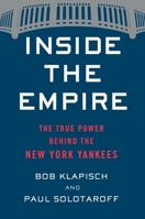 Inside the Empire: The True Power Behind the New York Yankees 1328589358 Book Cover
