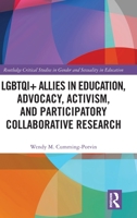 Lgbtqi+ Allies in Education, Advocacy, Activism, and Participatory Collaborative Research 1032298839 Book Cover