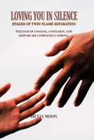 Loving You in Silence: Stages of Twin Flame Separation (Love and Separation) B0DVLJN3XF Book Cover