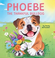 Phoebe The Thankful Bulldog 166295526X Book Cover