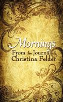 Mornings: From the Journal of Christina Felder 143433919X Book Cover