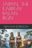 TAIPAN_ THE KARRKAY BALAN BIGIN (TAIPAN: THE KARRKAY STORIES) B0H42DX3CP Book Cover