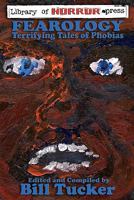 Fearology: An Anthology of Tales of Phobias 1453765816 Book Cover
