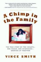 A Chimp in the Family: The True Story of Two Infants--One Human, One Chimpanzee--Growing Up Together 156924460X Book Cover
