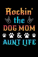 Rockin' The Dog Mom Aunt Life: Write Down Everything You Need When You Are Rocking The Dog Mom Aunt Life. Remember Everything You Need To Do With Pet Dog. 1696200180 Book Cover