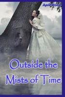 Outside the Mists of Time 1523880937 Book Cover