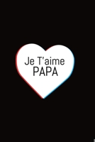 Je T'aime Papa: Carnet De Note Ou Journal Intime 100 Pages Cadeau pour son papa 1655101323 Book Cover