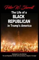 The Life of a Black Republican in Trump's America 0981683878 Book Cover
