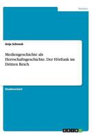 Mediengeschichte als Herrschaftsgeschichte. Der Hörfunk im Dritten Reich 3656436738 Book Cover