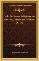 Ordo Ordinum Religiosorum Virorum, Virginum, Militum (1715) 1166202127 Book Cover