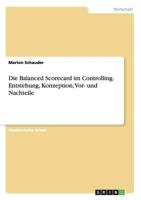 Die Balanced Scorecard Im Controlling. Entstehung, Konzeption, VOR- Und Nachteile 365673352X Book Cover